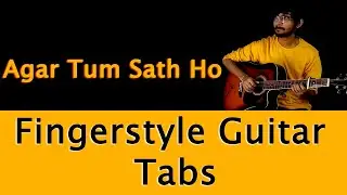 Agar Tum Sath Ho - Solo Acoustic Guitar Fingerstyle Tabs