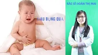 Dấu Hiệu Nhận Biết Trẻ Bị Rối Loạn Tiêu Hóa | Bác sĩ Đoàn Thị Mai
