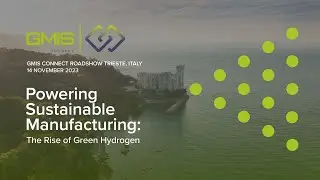 Powering Sustainable Manufacturing - GMIS Connect Trieste