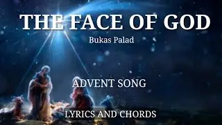 THE FACE OF GOD | Bukas Palad | Advent Song| LYRICS AND CHORDS