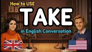 How to Use TAKE in Everyday English Conversation | English Speaking Practice