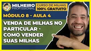 VENDA DE MILHAS NO PARTICULAR - COMO VENDER SUAS MILHAS POR FORA PASSO A PASSO - M&Oacute;DULO 8 - AULA 4