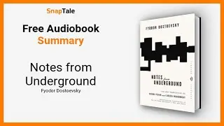 Notes from Underground by Fyodor Dostoevsky: 10 Minute Summary