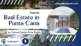 Punta Cana&rsquo;s Top Real Estate Properties| Coldwell Banker Prime Realty| Punta Cana Real Estate