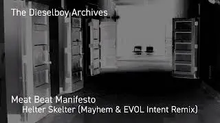 Meat Beat Manifesto - Helter Skelter (Mayhem & EVOL Intent Remix)