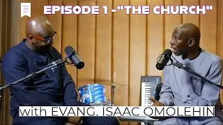 Kingdom In Motion Episode 1 | Evang Isaac Omolehin & Apostle Israel Olumide Isiavwe | The Church