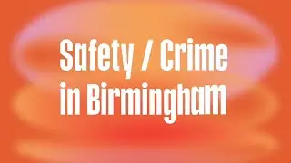 [06] Is Birmingham Alabama Safe? Crime Rates & Neighborhood Breakdown