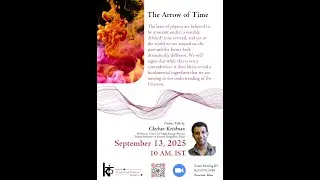 The Arrow of Time by Prof. Chethan Krishnan from IISc, Bangalore