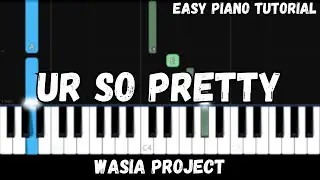 Wasia Project - Ur So Pretty (Easy Piano Tutorial)