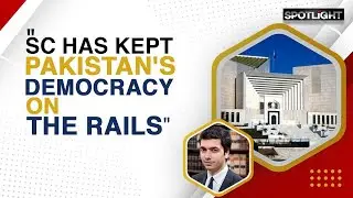 Supreme Court Has Kept Pakistan's Democracy on Rails: Asad Rahim Khan | Spotlight |Dawn News English