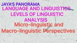 LEVELS OF LINGUISTIC ANALYSIS  Micro-linguistic and Macro-linguistic Perspectives