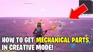 How To Get MECHANICAL PARTS in Fortnite Creative Mode!