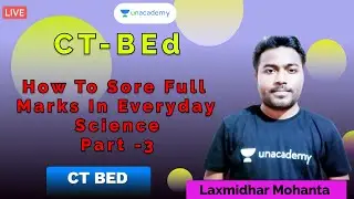 How to score full marks in everyday science for CT-BEd exams' by Laxmidhar Mohanta