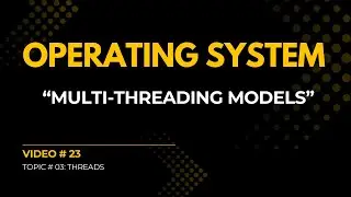 Multi-threading Models | V#23 | Operating System Full Course