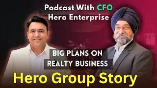 Podcast With CFO - Hero Enterprise | Hero's Big Plans on Realty Business & Hero Group Story