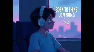 BORN TO SHINE PNJABI  LOFI SONG 