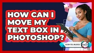 How Can I Move My Text Box In Photoshop?