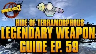 BORDERLANDS 2 | *Hide of Terramorphous* Legendary Weapons Guide