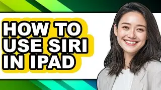 How to Use Siri in Ipad - Full Guide