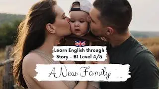 INTERMEDIATE ENGLISH STORY👨‍👩‍👧A New Family👨‍👩‍👧B1| Level 4-5 | British English Listening Practice
