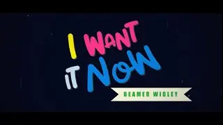 Beamer Wigley - I Want It Now - (Official Lyric video) YouTube