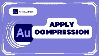 How to Apply Compression in Adobe Audition
