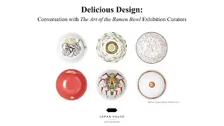 Delicious Design | The Art of the #RamenBowl Exhibition Curators Talk