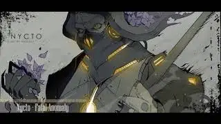 Nycto - Fatal Anomaly (theCecile BGM)