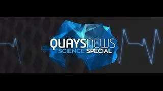Quays News Science Special
