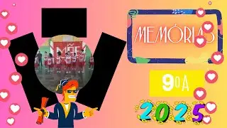 Memórias  9º A- Homenagem à turma de 2025