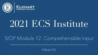 2021 ECS Institute: SIOP Module 12 - Comprehensible Input