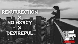 Rexurrection x No Mxrcy x Desireful