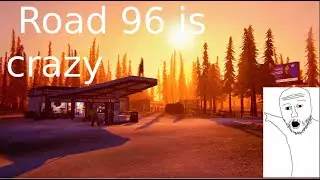 Road 96 pt1