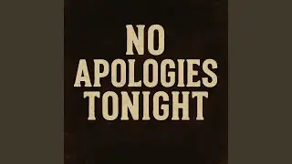 No Apologies Tonight