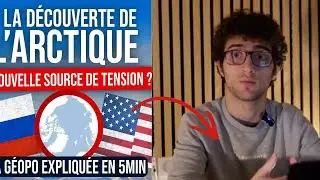 1-&Agrave; la d&eacute;couverte de l'Arctique (nouvelle source de tension?) La g&eacute;opo expliqu&eacute;e en 5min