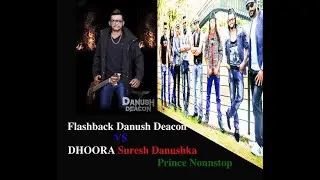 Flashback Danush Deacon VS DHOORA Suresh Danushka Prince Nonstop by SERENE (DHOORA) 071 2930117