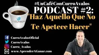 PODCAST #2: Atr&eacute;vete y Haz Aquello Que No Te Apetece...