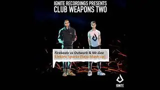 Firebeatz vs Outwork & Mr.Gee - Elektro Sparks (Sajo Mash up)