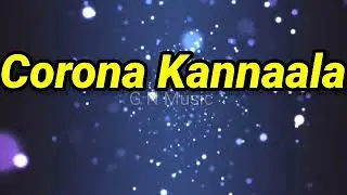 Corona Kannala Song Lyric / Amithash / Indhuja / Anirudh Vijay / Enoc / Vignesh ShivN / Sathish