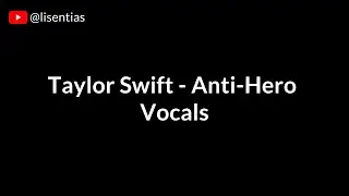 Taylor Swift - Anti-Hero | Vocals (Lyrics)