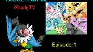 Chatot's Chatter Episode 1: Eeveelutions
