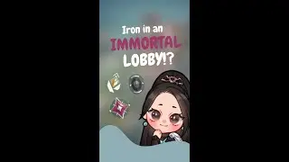Iron in an Immortal Lobby!?