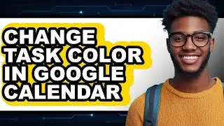 How to Change Task Color in Google Calendar - Step by Step