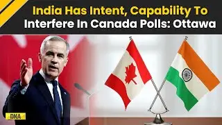 India-Canada Row: India Has &lsquo;Intent, Capability&rsquo; To Interfere In Canadian Elections, Claims CSIS
