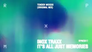 Inox Traxx - Tender Woods (Original Mix) [RPMX017]