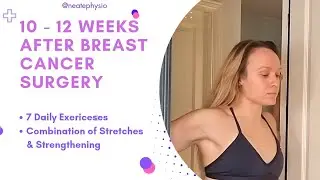 10&ndash;12 Weeks Post Breast Cancer Surgery | Advanced Rehab Exercises to Restore Strength & Mobility
