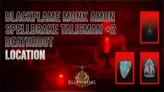Blackflame Monk Amon Ashes, Spelldrake Talisman +2, Deathroot  location | Elden Ring _ الدن رینگ