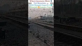 Where journeys meet the mountains 12331/Himgiri Express.#indianrailwayupdate #shortsvideo #train