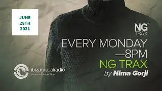 Nima Gorji | NG TRAX Radio Show | June 28th 2021| Ibiza Global Radio