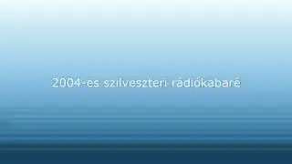 2004-es szilveszteri rádiókabaré (részlet)